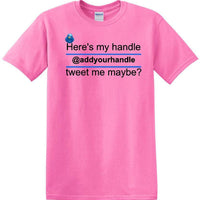 Here's My Handle-Tweet Me Maybe Personalized - Social Media shirt -T-shirt TSM02