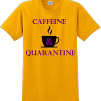 Caffeine & Quarantine - Funny Humor T-Shirt  JC
