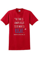 
              The time is always right to do what is right - Martin Luther King Jr - MLK Shirt
            