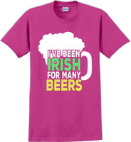
              I've been Irish for many Beer's  - St. Patrick's Day T-Shirt
            