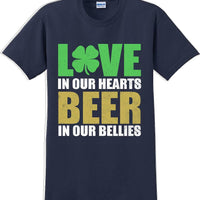 Love in our hearts beer in our bellies - St. Patrick's Day T-Shirt