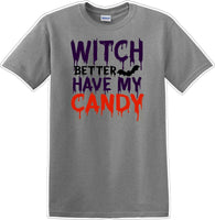 
              WITCH BETTER HAVE MY CANDY - Halloween - Novelty T-shirt
            