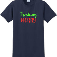 Freaking Merry - Christmas Day T-Shirt -10 color choices