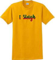 
              I Sleigh - Christmas Day T-Shirt -12 color choices
            