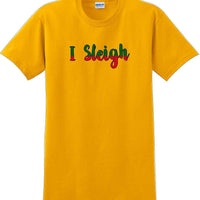 I Sleigh - Christmas Day T-Shirt -12 color choices