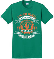 
              In the end Mothers are always right - Mother's Day TShirt
            