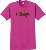 
              I Sleigh - Christmas Day T-Shirt -12 color choices
            
