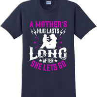 A Mother's Hug lasts long after she lets go  - Mother's Day T-Shirt
