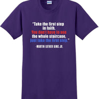 Take the first step in faith - Martin Luther King Jr -  MLK Shirt