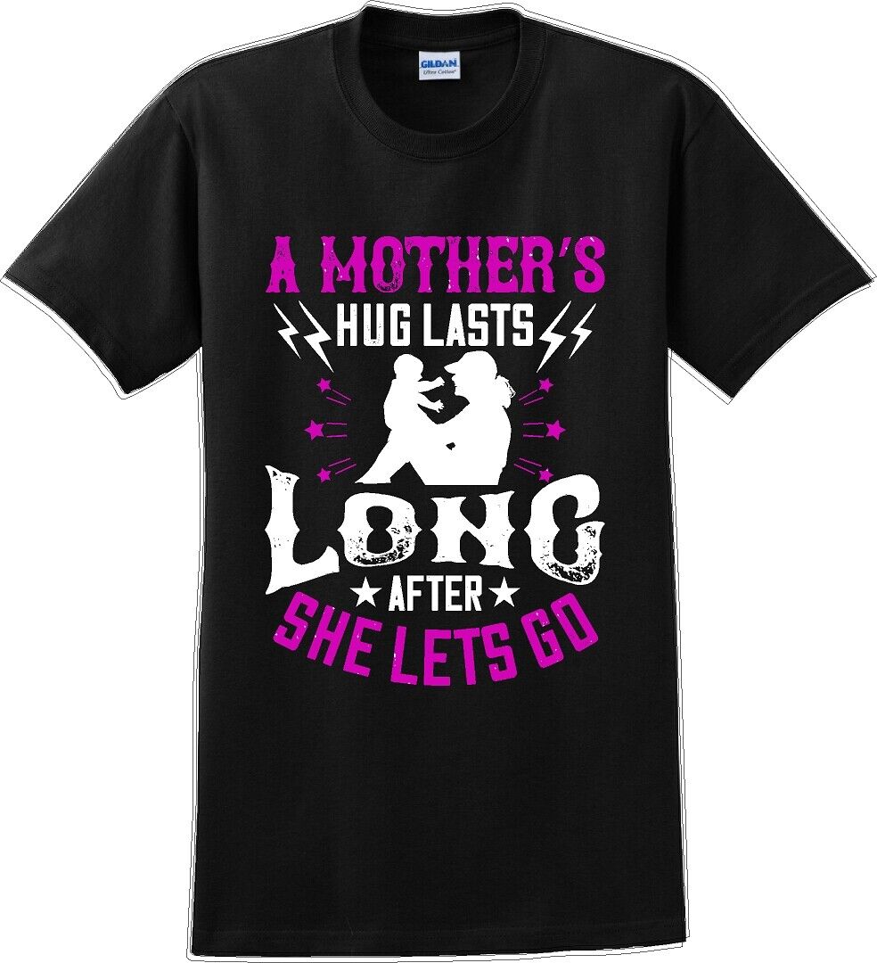 A Mother's Hug lasts long after she lets go  - Mother's Day T-Shirt