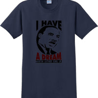I have a Dream - Martin Luther King Jr -  MLK Shirt