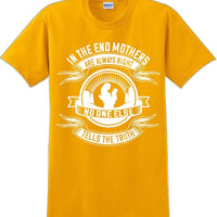 In the end Mothers are always right - Mother's Day TShirt