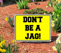 
              DON'T BE A JAG Slow Down Yellow Lawn Signs with Stake for Streets/Roads
            