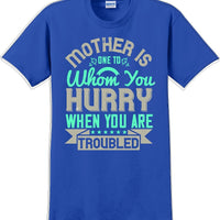 Mother is one to whom you hurry when your in trouble - Mother's Day T-Shirt