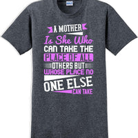 A Mother can take the place of all others but - Mother's Day T-Shirt
