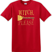 WITCH PLEASE - Halloween - Novelty T-shirt