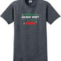 I'm full of holiday spirit, its called vodka - Christmas Day T-Shirt