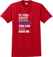 
              If I fall asleep before midnight you can still kiss me -  New Years Shirt
            