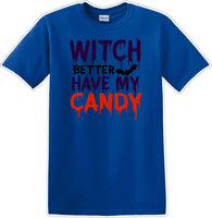 
              WITCH BETTER HAVE MY CANDY - Halloween - Novelty T-shirt
            