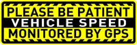 
              Please be Patient Vehicle Speed Monitored by GPS Bumper Sticker/Decal 3x9
            