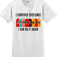 I Survived 2020 once I can do it again - Funny T-Shirt