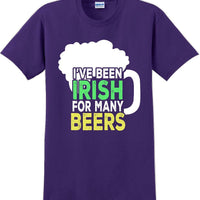 I've been Irish for many Beer's  - St. Patrick's Day T-Shirt