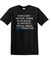 
              Social Media Equal & Opposite Overreaction - Fun shirt - T-shirt TSM06
            