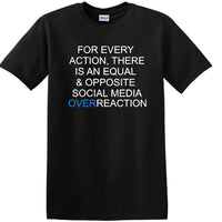 Social Media Equal & Opposite Overreaction - Fun shirt - T-shirt TSM06