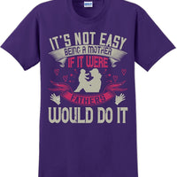 It's not easy being a Mother if it were Fathers would do it-Mother's Day TShirt