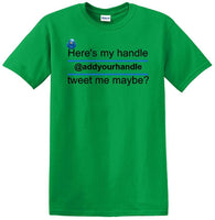 
              Here's My Handle-Tweet Me Maybe Personalized - Social Media shirt -T-shirt TSM02
            