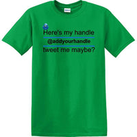 Here's My Handle-Tweet Me Maybe Personalized - Social Media shirt -T-shirt TSM02