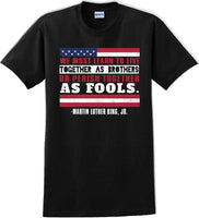 
              We must learn to live together as brothers or perish together as fools MLK Shirt
            