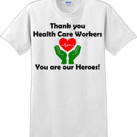 Thank you Health Care Workers You are our Heroes T-Shirt- Essential Worker Shirt