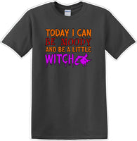 
              TODAY I CAN BE MOODY AND A LITTLE WITCH - Halloween - Novelty T-shirt
            