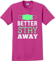 
              Better Stay Away - Funny/Humor T-shirt
            