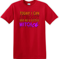 TODAY I CAN BE MOODY AND A LITTLE WITCH - Halloween - Novelty T-shirt