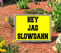 
              HEY JAG SLOWDAHN Slow Down Yellow Lawn Signs with Stake for Streets/Roads
            