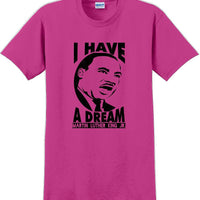 I have a Dream - Martin Luther King Jr -  MLK Shirt