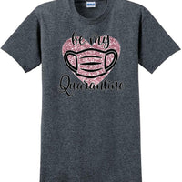 Be My Quarantine Heart PInk Glitter- Valentine's Day Shirts - V-Day shirts