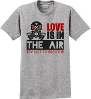 
              Love is in the air, Try not to breath - Valentine's Day Shirts - V-Day shirts
            