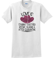 
              LOVE IS QUARANTINE - Valentine's Day Shirts - V-Day shirts
            