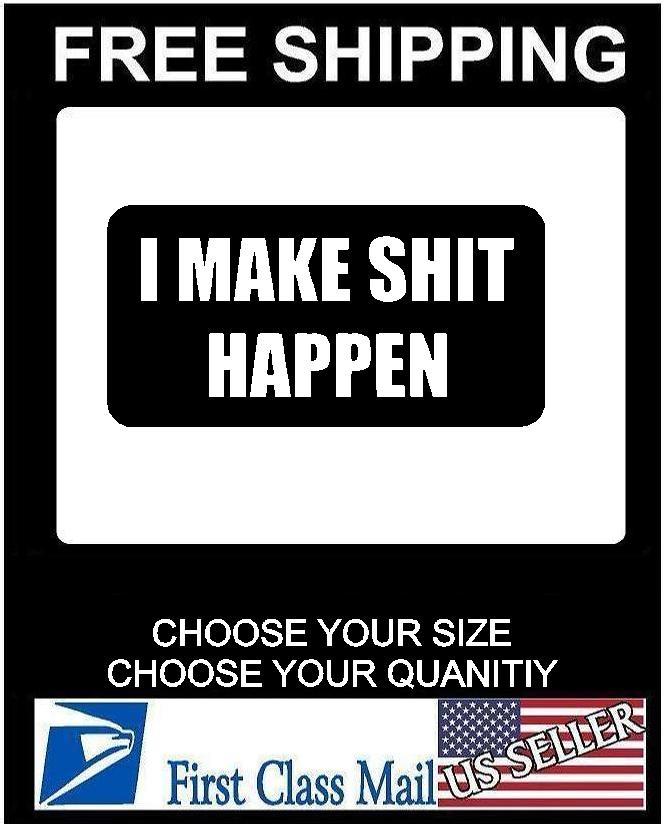 I Make $hit Happen Hard Hat Sticker, Decal Funny Label Danger Motorcycle Helmet