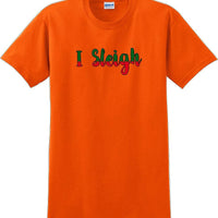 I Sleigh - Christmas Day T-Shirt -12 color choices