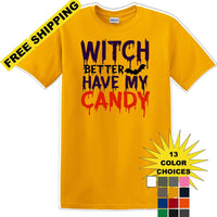 WITCH BETTER HAVE MY CANDY - Halloween - Novelty T-shirt
