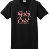 Baby it's cold outside - Christmas Day T-Shirt -12 color choices