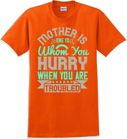 
              Mother is one to whom you hurry when your in trouble - Mother's Day T-Shirt
            
