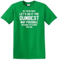 
              Dumbest Way Possible - Sarcasm - Fun shirt - short-sleeved T-shirt
            