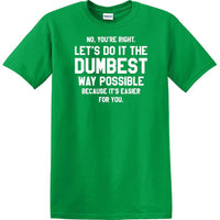 Dumbest Way Possible - Sarcasm - Fun shirt - short-sleeved T-shirt