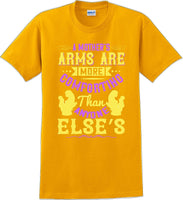 
              A Mother's arms are more comforting then anyone elses  - Mother's Day T-Shirt
            