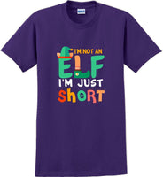 
              I'm not and Elf I'm just short - Christmas Day T-Shirt -12 color choices
            